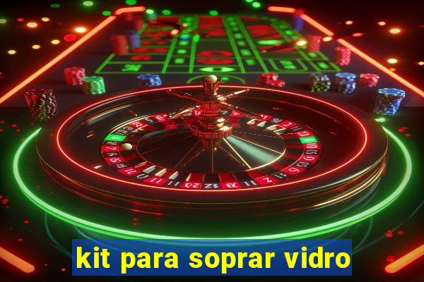 kit para soprar vidro