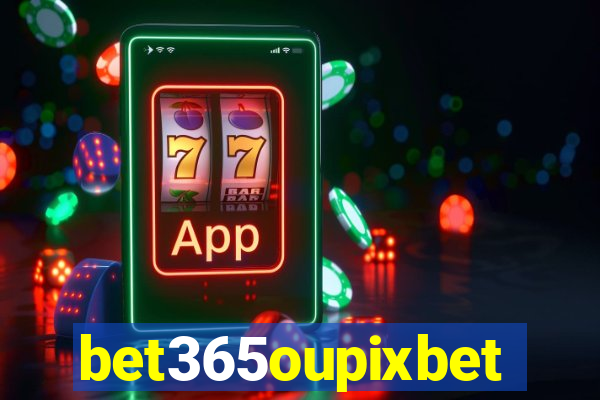 bet365oupixbet