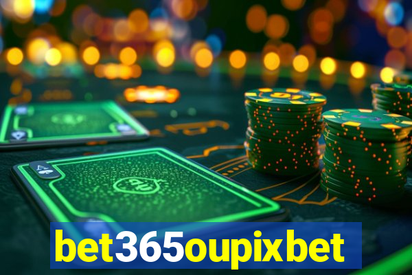bet365oupixbet