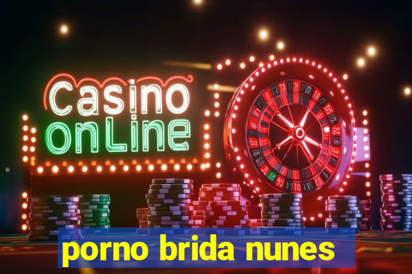 porno brida nunes