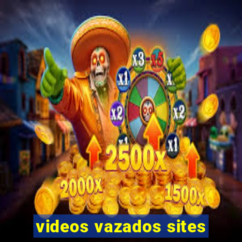 videos vazados sites