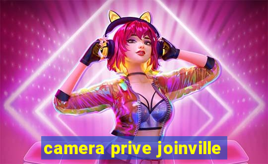 camera prive joinville