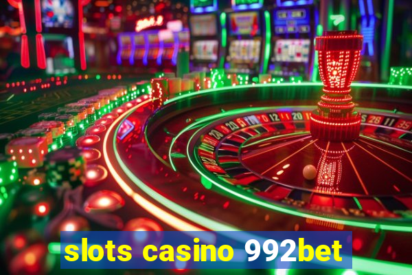slots casino 992bet