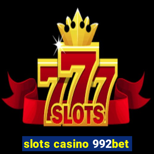 slots casino 992bet