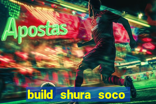 build shura soco furac o