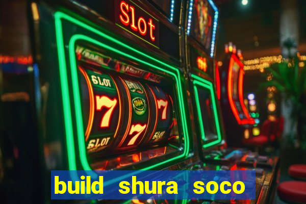 build shura soco furac o