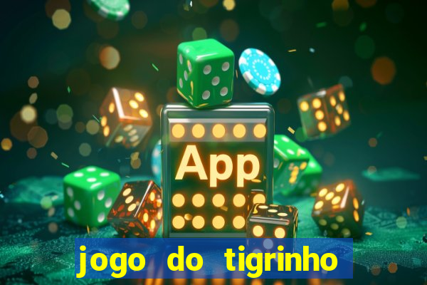 jogo do tigrinho paga de verdade