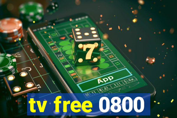 tv free 0800