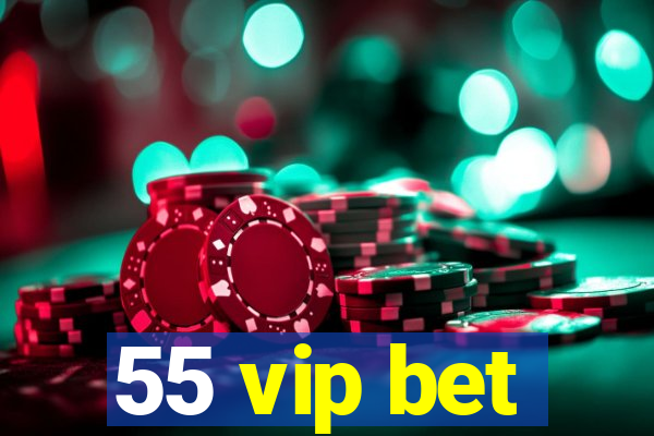 55 vip bet