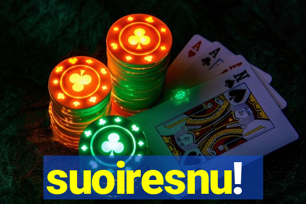 suoiresnu!