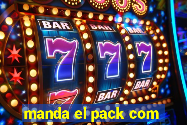 manda el pack com