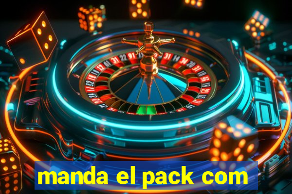 manda el pack com