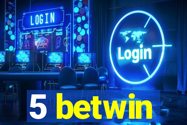 5 betwin