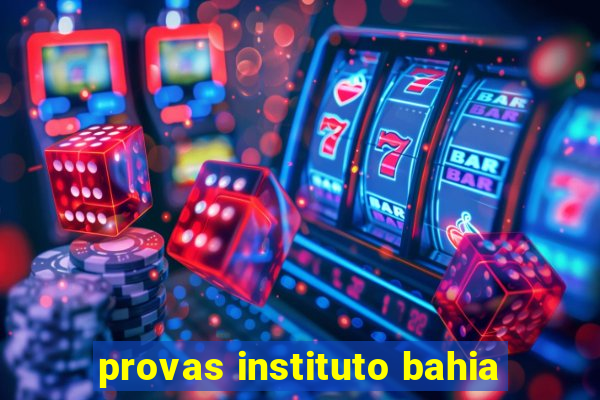 provas instituto bahia