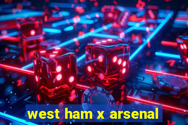 west ham x arsenal