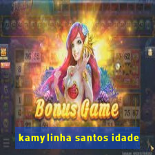 kamylinha santos idade