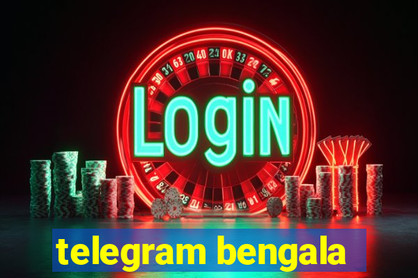 telegram bengala