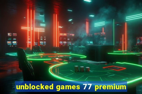 unblocked games 77 premium