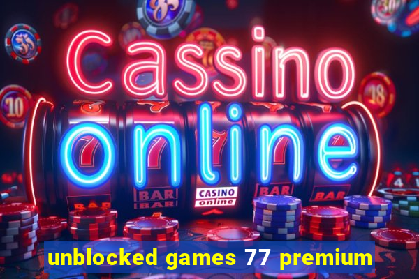 unblocked games 77 premium
