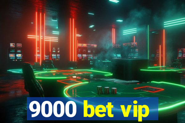 9000 bet vip