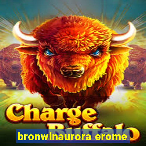 bronwinaurora erome