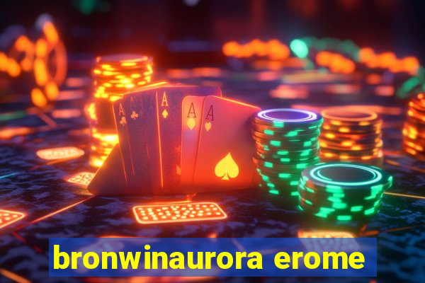 bronwinaurora erome