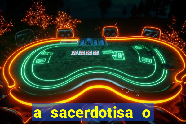 a sacerdotisa o que ele sente por mim