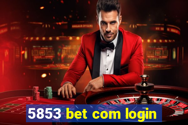 5853 bet com login