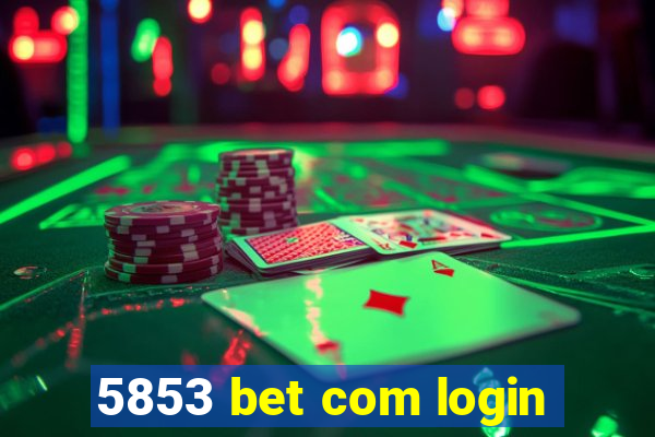 5853 bet com login
