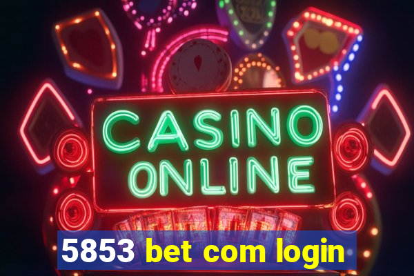 5853 bet com login