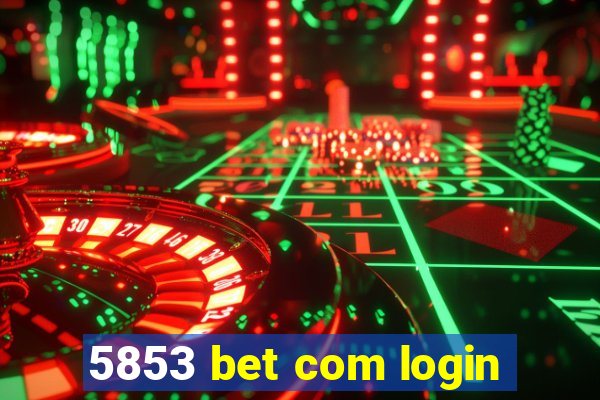 5853 bet com login