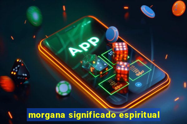 morgana significado espiritual