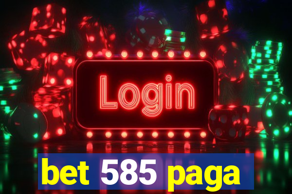 bet 585 paga