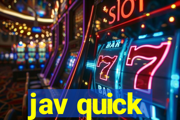 jav quick