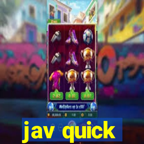 jav quick