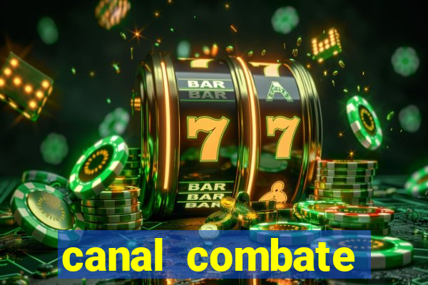 canal combate multicanais ao vivo