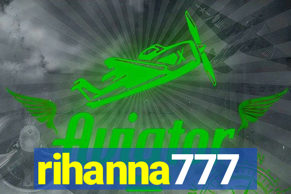 rihanna777