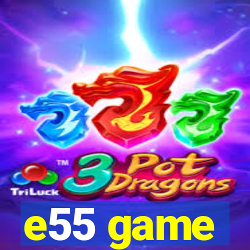 e55 game