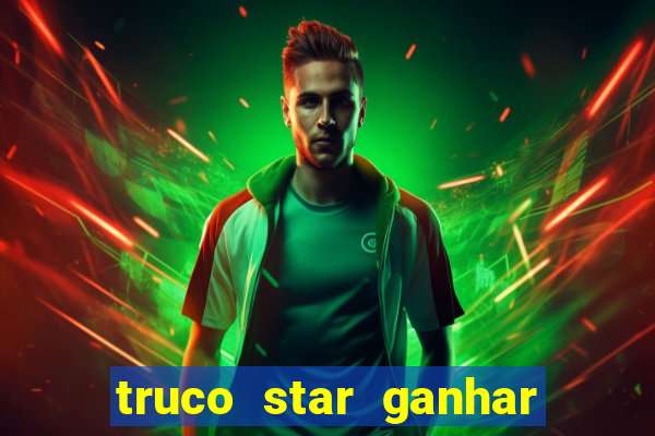 truco star ganhar dinheiro pix