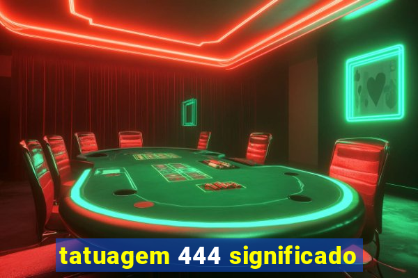 tatuagem 444 significado