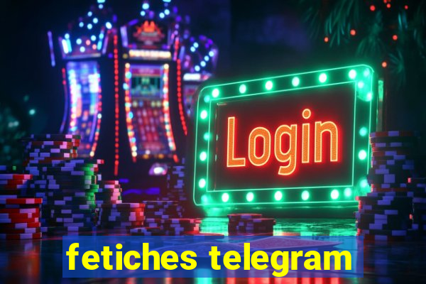 fetiches telegram
