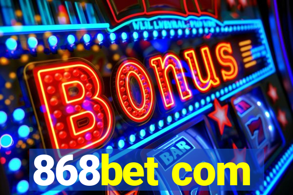 868bet com