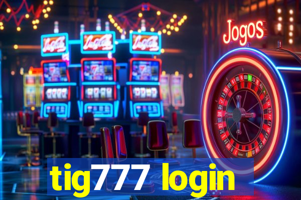 tig777 login