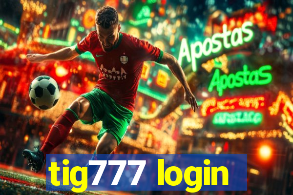 tig777 login