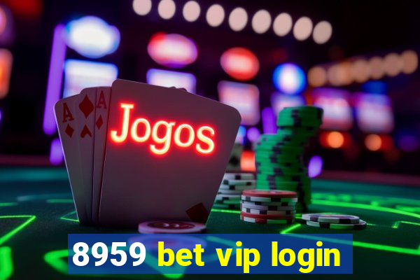 8959 bet vip login