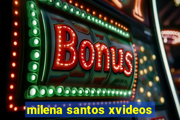 milena santos xvideos