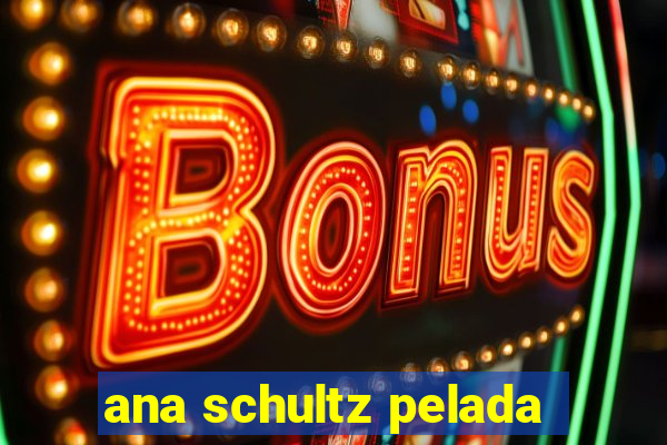 ana schultz pelada