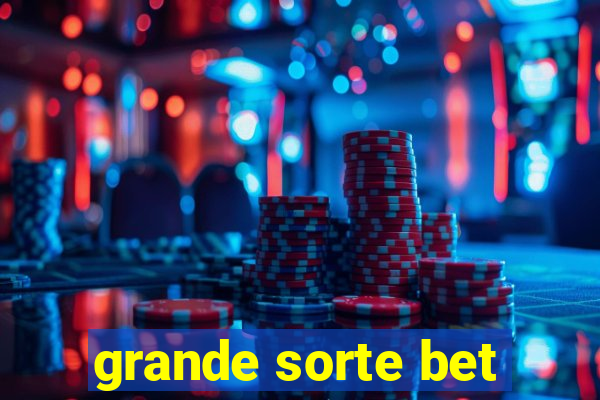 grande sorte bet