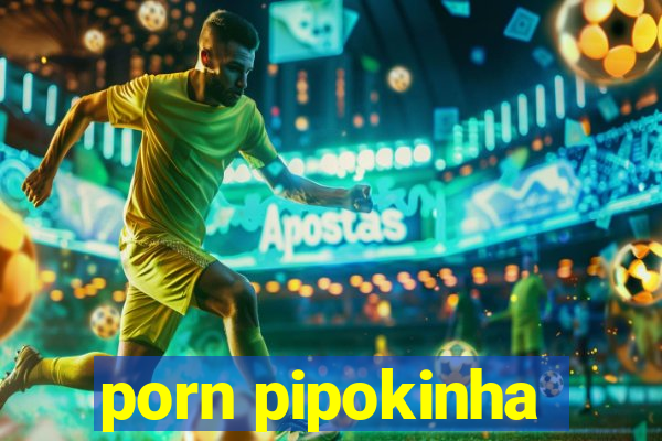 porn pipokinha