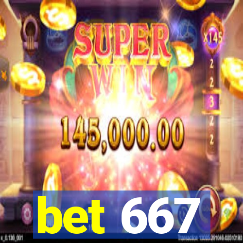 bet 667